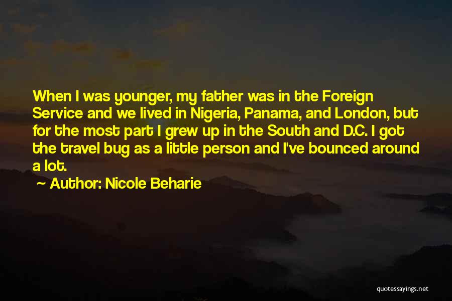 Nicole Beharie Quotes: When I Was Younger, My Father Was In The Foreign Service And We Lived In Nigeria, Panama, And London, But