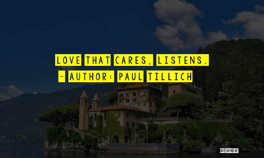 Paul Tillich Quotes: Love That Cares, Listens.