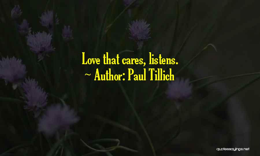 Paul Tillich Quotes: Love That Cares, Listens.