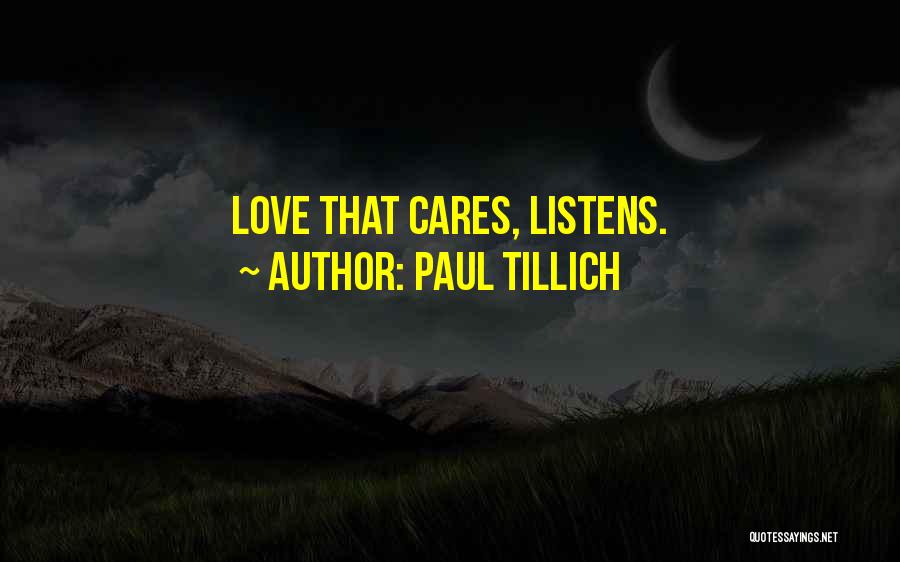 Paul Tillich Quotes: Love That Cares, Listens.