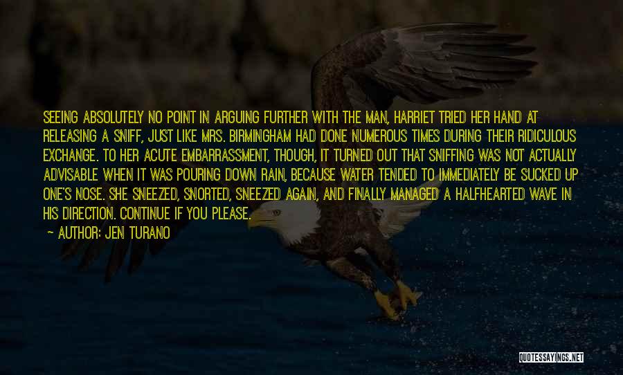 Jen Turano Quotes: Seeing Absolutely No Point In Arguing Further With The Man, Harriet Tried Her Hand At Releasing A Sniff, Just Like