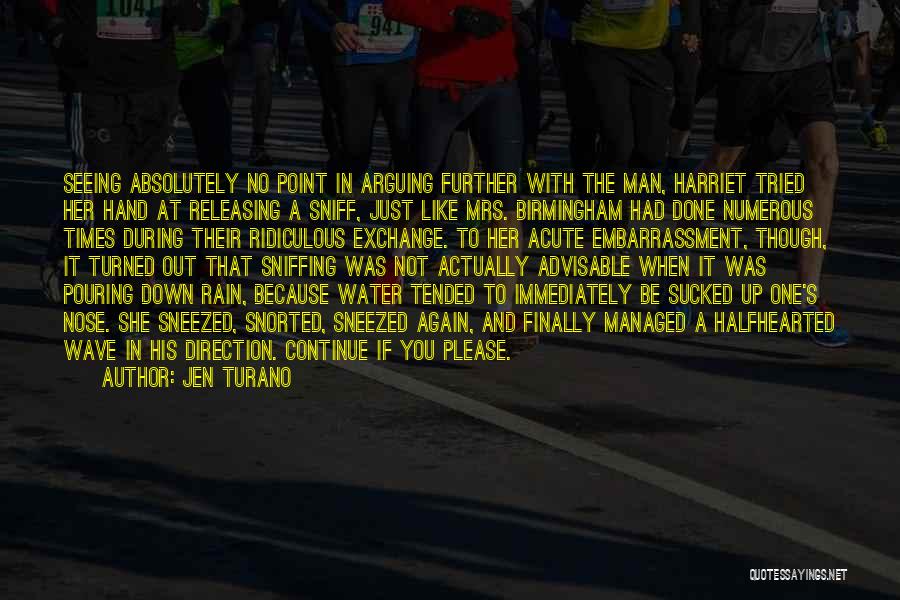 Jen Turano Quotes: Seeing Absolutely No Point In Arguing Further With The Man, Harriet Tried Her Hand At Releasing A Sniff, Just Like