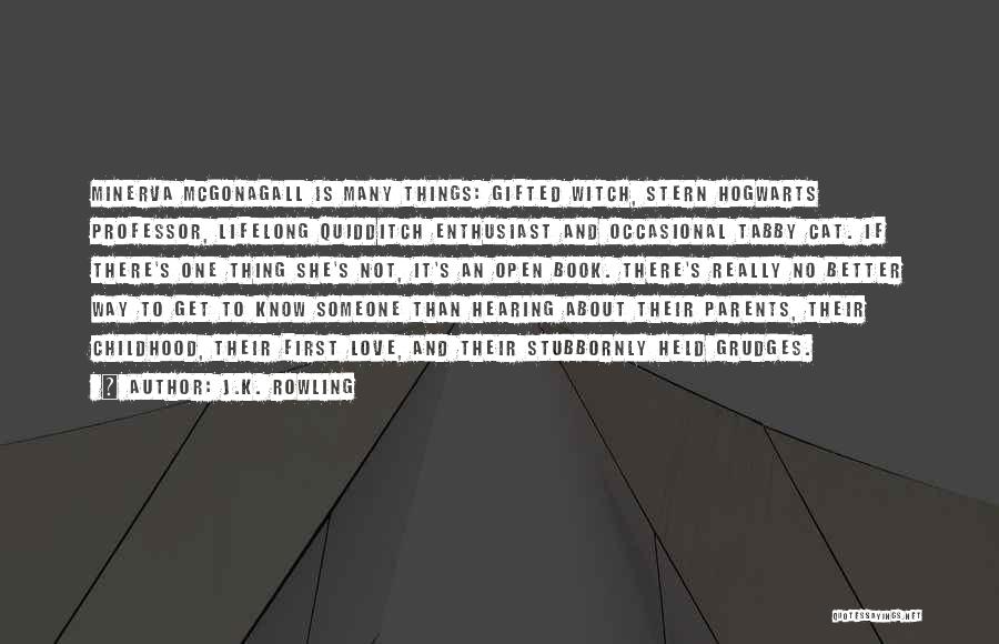 J.K. Rowling Quotes: Minerva Mcgonagall Is Many Things: Gifted Witch, Stern Hogwarts Professor, Lifelong Quidditch Enthusiast And Occasional Tabby Cat. If There's One