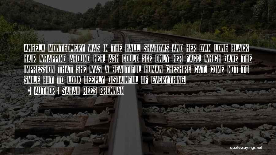 Sarah Rees Brennan Quotes: Angela Montgomery Was In The Hall, Shadows And Her Own Long Black Hair Wrapping Around Her. Ash Could See Only