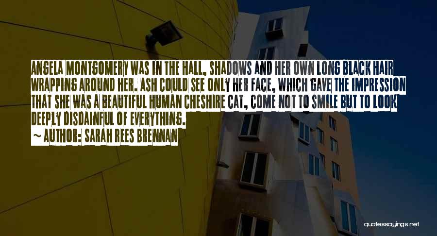 Sarah Rees Brennan Quotes: Angela Montgomery Was In The Hall, Shadows And Her Own Long Black Hair Wrapping Around Her. Ash Could See Only