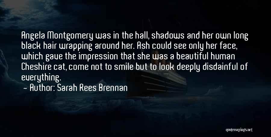 Sarah Rees Brennan Quotes: Angela Montgomery Was In The Hall, Shadows And Her Own Long Black Hair Wrapping Around Her. Ash Could See Only