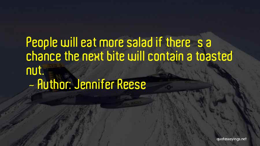 Jennifer Reese Quotes: People Will Eat More Salad If There's A Chance The Next Bite Will Contain A Toasted Nut.