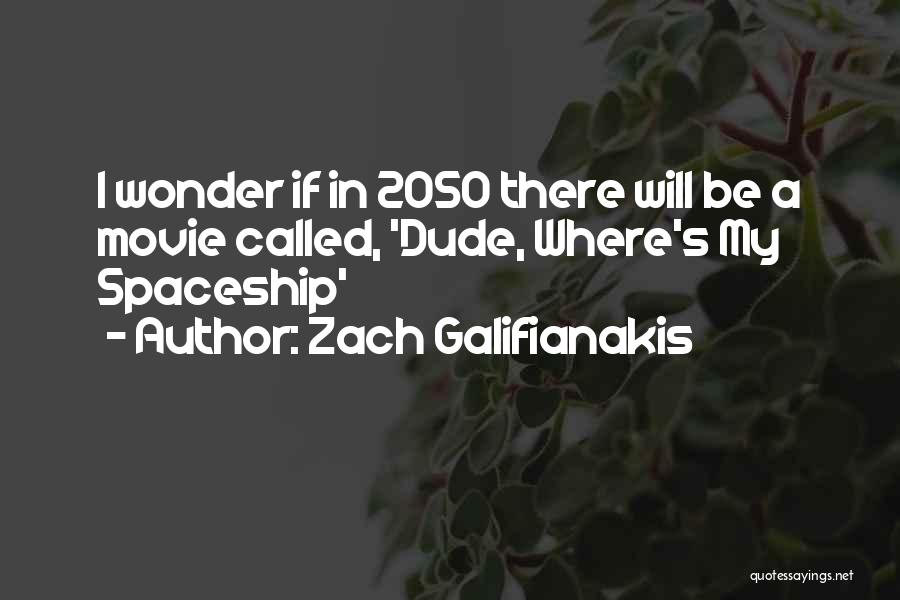 2050 Quotes By Zach Galifianakis