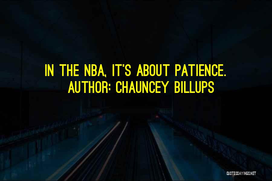 Chauncey Billups Quotes: In The Nba, It's About Patience.