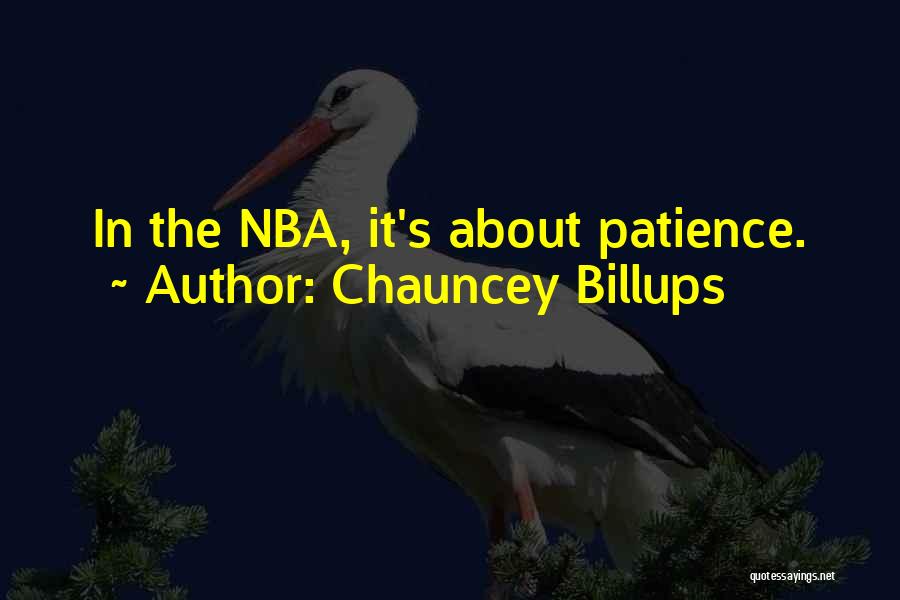 Chauncey Billups Quotes: In The Nba, It's About Patience.