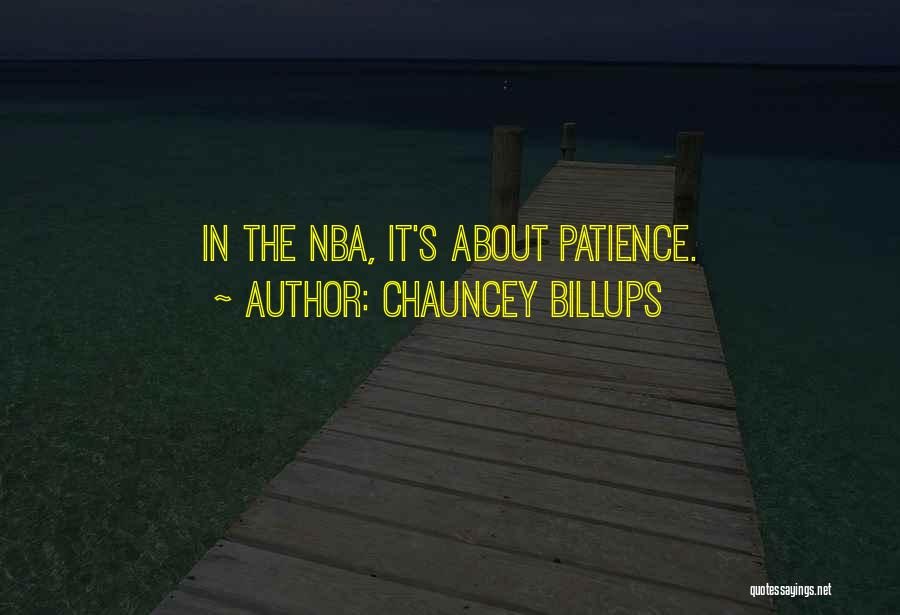 Chauncey Billups Quotes: In The Nba, It's About Patience.