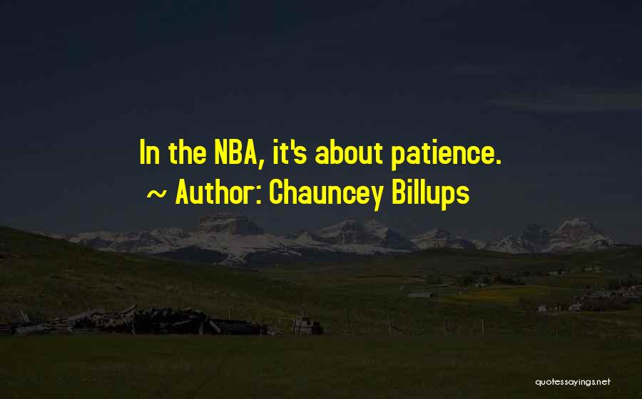 Chauncey Billups Quotes: In The Nba, It's About Patience.