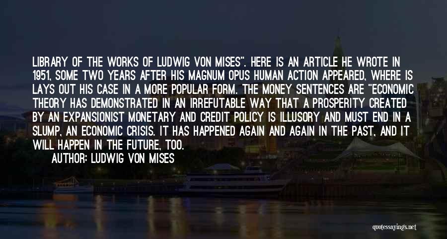 Ludwig Von Mises Quotes: Library Of The Works Of Ludwig Von Mises. Here Is An Article He Wrote In 1951, Some Two Years After