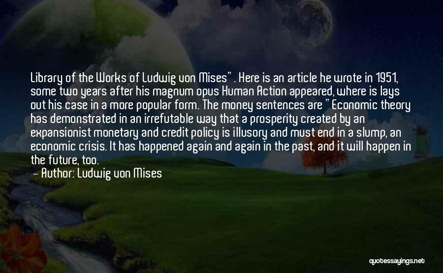 Ludwig Von Mises Quotes: Library Of The Works Of Ludwig Von Mises. Here Is An Article He Wrote In 1951, Some Two Years After