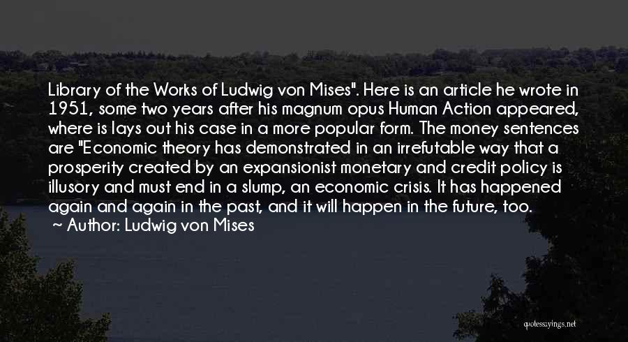 Ludwig Von Mises Quotes: Library Of The Works Of Ludwig Von Mises. Here Is An Article He Wrote In 1951, Some Two Years After