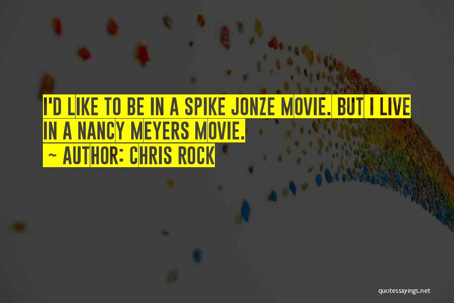 Chris Rock Quotes: I'd Like To Be In A Spike Jonze Movie. But I Live In A Nancy Meyers Movie.