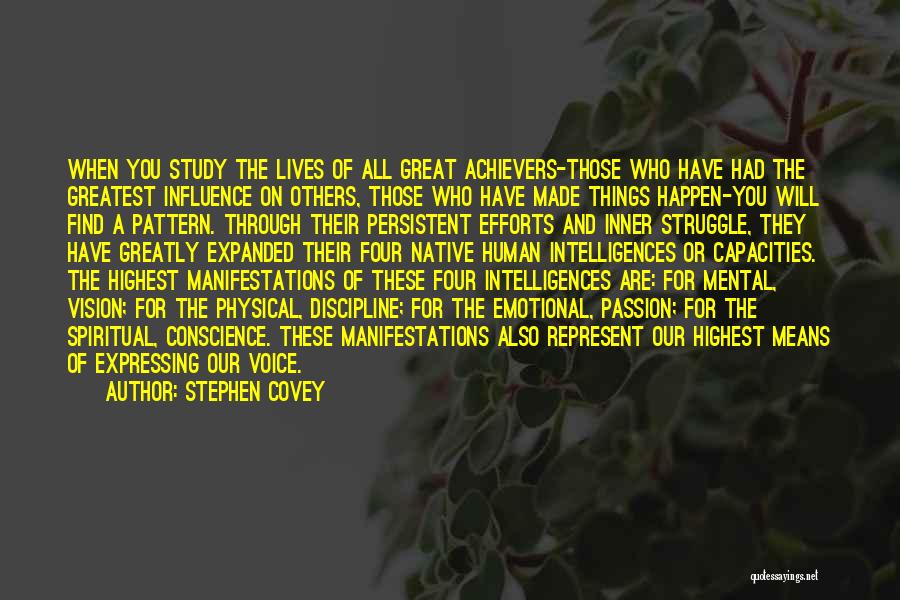 Stephen Covey Quotes: When You Study The Lives Of All Great Achievers-those Who Have Had The Greatest Influence On Others, Those Who Have