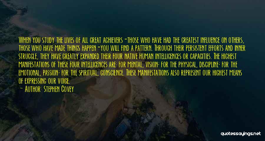 Stephen Covey Quotes: When You Study The Lives Of All Great Achievers-those Who Have Had The Greatest Influence On Others, Those Who Have