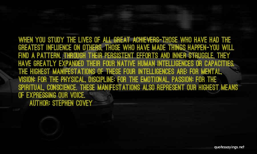 Stephen Covey Quotes: When You Study The Lives Of All Great Achievers-those Who Have Had The Greatest Influence On Others, Those Who Have