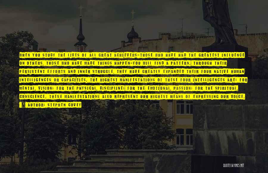 Stephen Covey Quotes: When You Study The Lives Of All Great Achievers-those Who Have Had The Greatest Influence On Others, Those Who Have