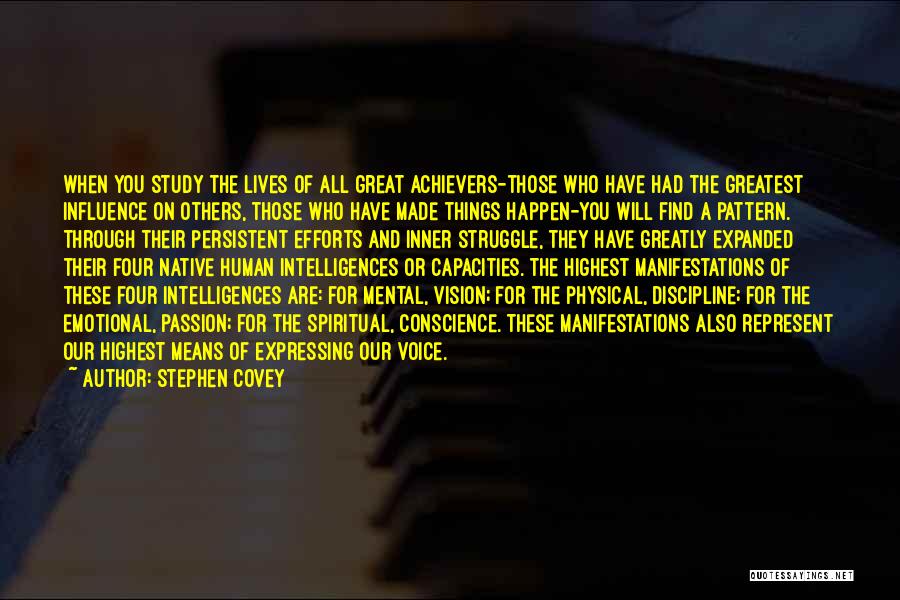 Stephen Covey Quotes: When You Study The Lives Of All Great Achievers-those Who Have Had The Greatest Influence On Others, Those Who Have