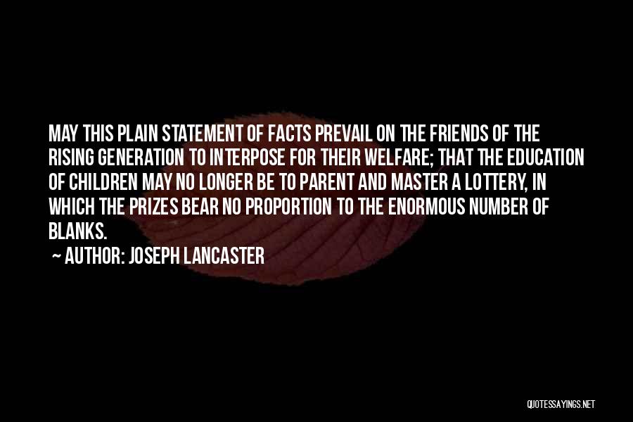 Joseph Lancaster Quotes: May This Plain Statement Of Facts Prevail On The Friends Of The Rising Generation To Interpose For Their Welfare; That
