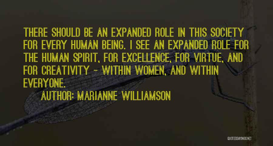 Marianne Williamson Quotes: There Should Be An Expanded Role In This Society For Every Human Being. I See An Expanded Role For The