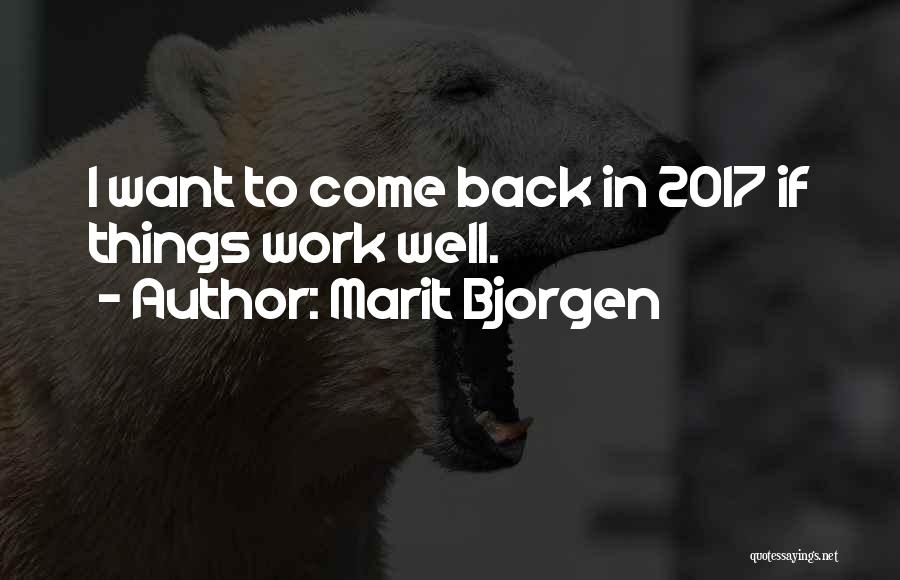 Marit Bjorgen Quotes: I Want To Come Back In 2017 If Things Work Well.