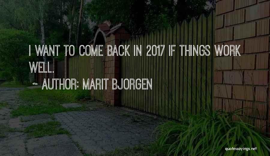 Marit Bjorgen Quotes: I Want To Come Back In 2017 If Things Work Well.