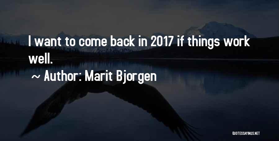 Marit Bjorgen Quotes: I Want To Come Back In 2017 If Things Work Well.