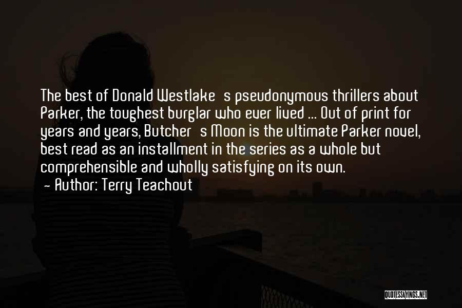 Terry Teachout Quotes: The Best Of Donald Westlake's Pseudonymous Thrillers About Parker, The Toughest Burglar Who Ever Lived ... Out Of Print For
