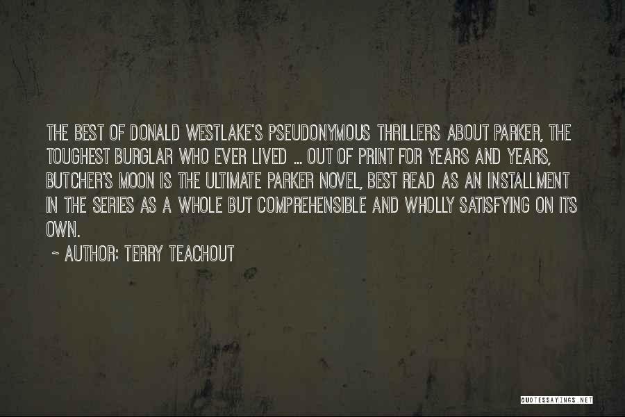 Terry Teachout Quotes: The Best Of Donald Westlake's Pseudonymous Thrillers About Parker, The Toughest Burglar Who Ever Lived ... Out Of Print For