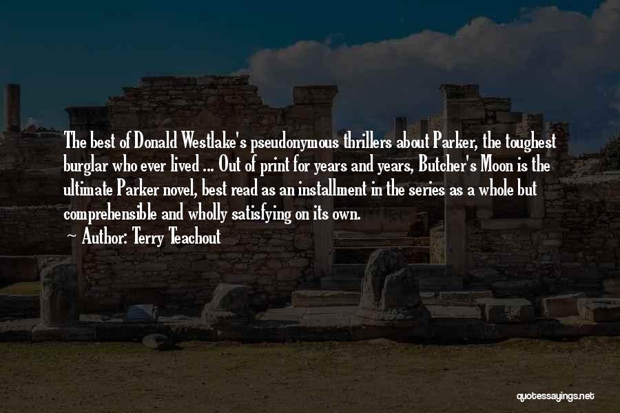 Terry Teachout Quotes: The Best Of Donald Westlake's Pseudonymous Thrillers About Parker, The Toughest Burglar Who Ever Lived ... Out Of Print For