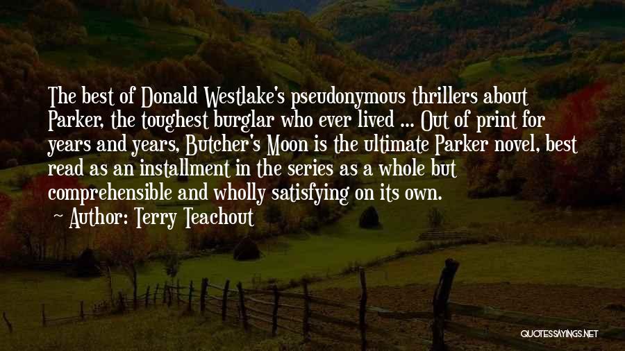 Terry Teachout Quotes: The Best Of Donald Westlake's Pseudonymous Thrillers About Parker, The Toughest Burglar Who Ever Lived ... Out Of Print For