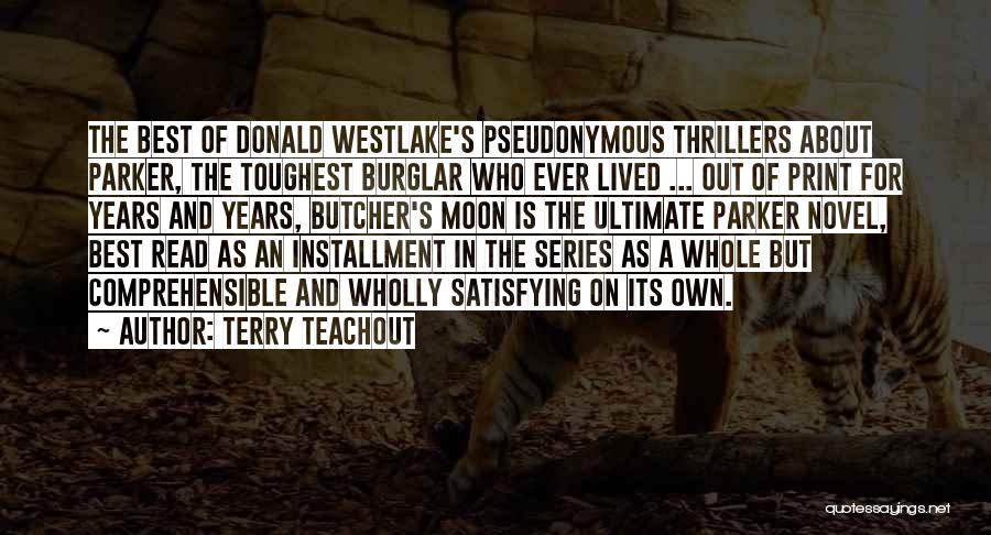 Terry Teachout Quotes: The Best Of Donald Westlake's Pseudonymous Thrillers About Parker, The Toughest Burglar Who Ever Lived ... Out Of Print For