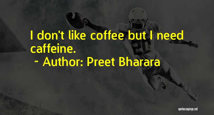 Preet Bharara Quotes: I Don't Like Coffee But I Need Caffeine.