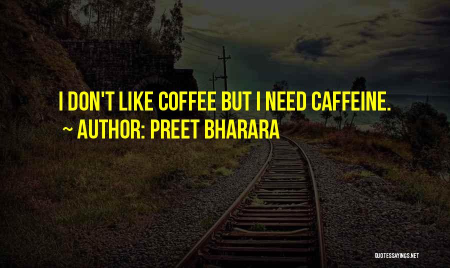 Preet Bharara Quotes: I Don't Like Coffee But I Need Caffeine.