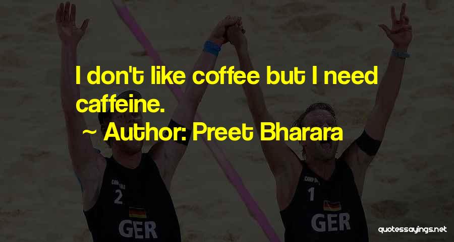 Preet Bharara Quotes: I Don't Like Coffee But I Need Caffeine.