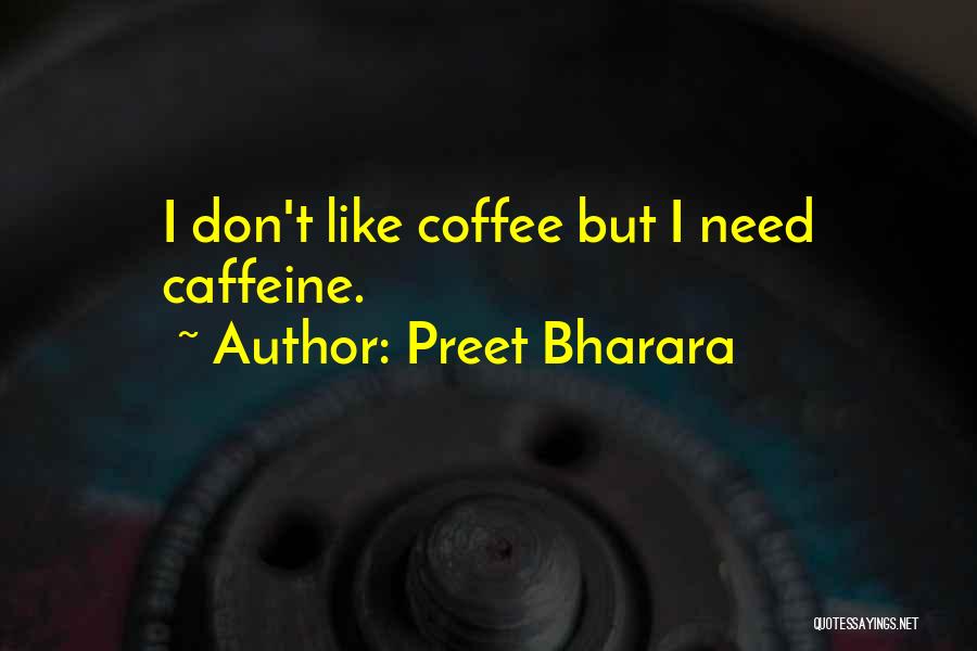 Preet Bharara Quotes: I Don't Like Coffee But I Need Caffeine.