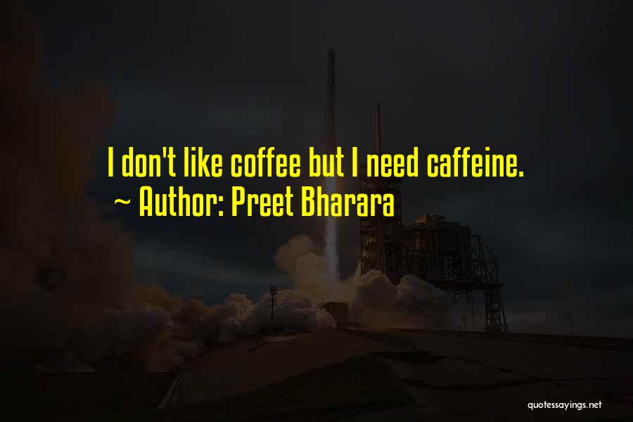 Preet Bharara Quotes: I Don't Like Coffee But I Need Caffeine.