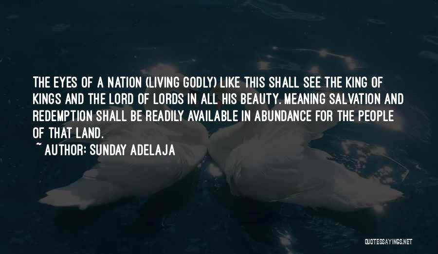 Sunday Adelaja Quotes: The Eyes Of A Nation (living Godly) Like This Shall See The King Of Kings And The Lord Of Lords