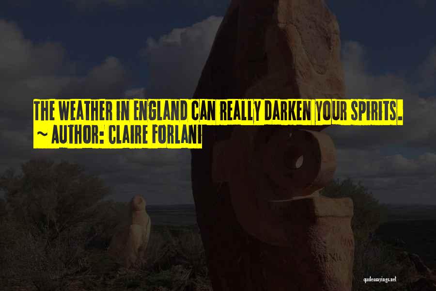 Claire Forlani Quotes: The Weather In England Can Really Darken Your Spirits.