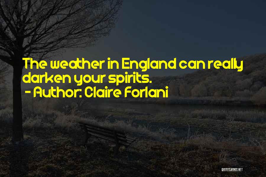 Claire Forlani Quotes: The Weather In England Can Really Darken Your Spirits.