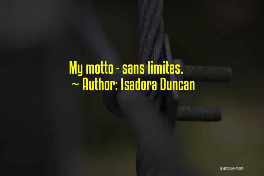 Isadora Duncan Quotes: My Motto - Sans Limites.