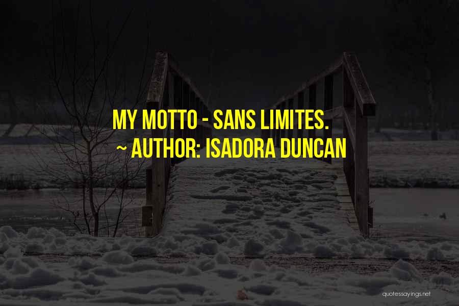 Isadora Duncan Quotes: My Motto - Sans Limites.