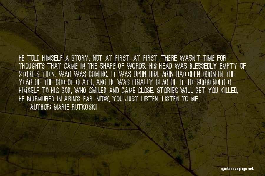 Marie Rutkoski Quotes: He Told Himself A Story. Not At First. At First, There Wasn't Time For Thoughts That Came In The Shape