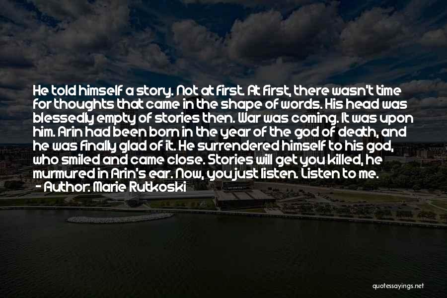 Marie Rutkoski Quotes: He Told Himself A Story. Not At First. At First, There Wasn't Time For Thoughts That Came In The Shape