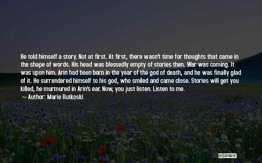 Marie Rutkoski Quotes: He Told Himself A Story. Not At First. At First, There Wasn't Time For Thoughts That Came In The Shape