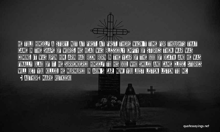 Marie Rutkoski Quotes: He Told Himself A Story. Not At First. At First, There Wasn't Time For Thoughts That Came In The Shape