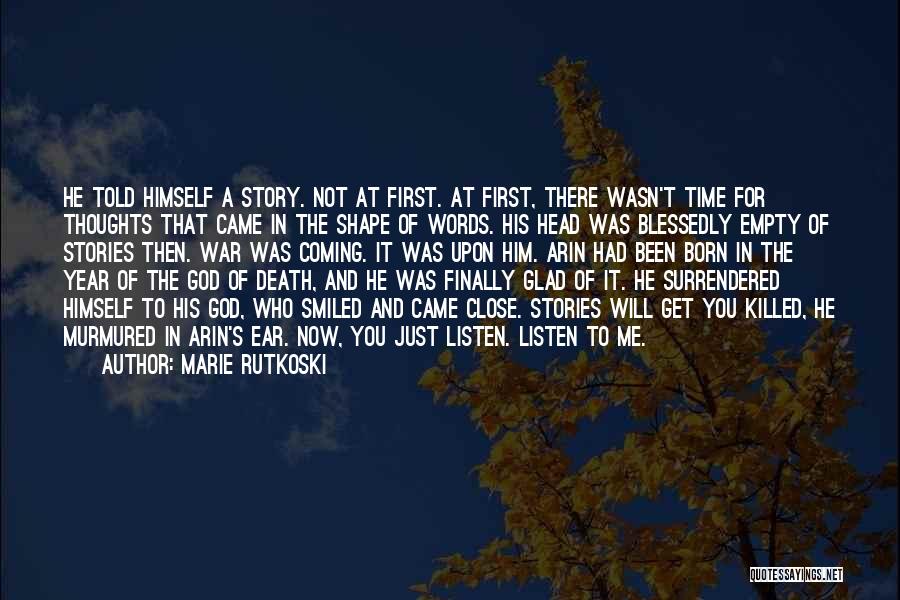 Marie Rutkoski Quotes: He Told Himself A Story. Not At First. At First, There Wasn't Time For Thoughts That Came In The Shape